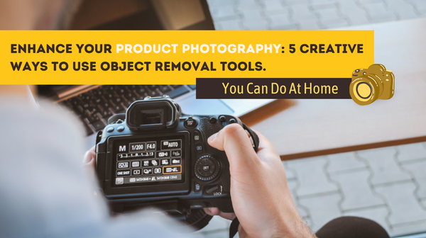 5 Creative Ways to Use Object Removal Tools to Enhance Product Photography